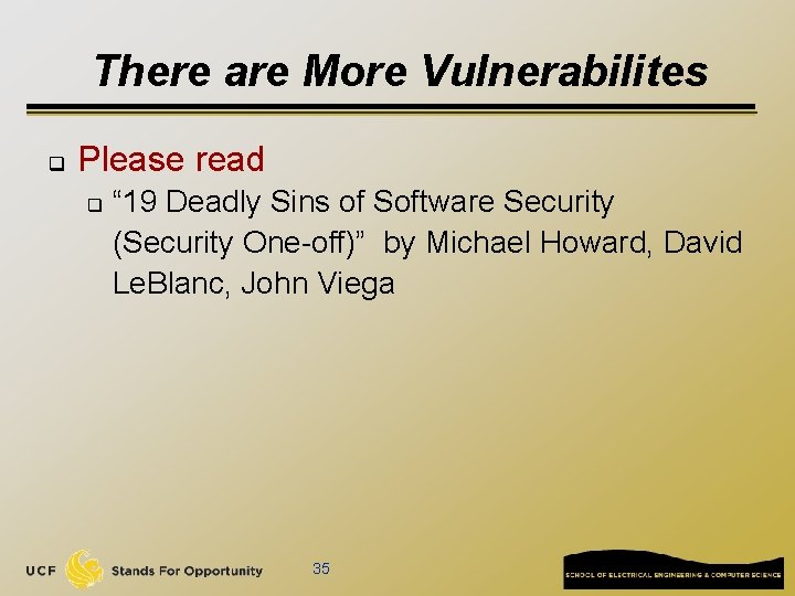 There are More Vulnerabilites q Please read q “ 19 Deadly Sins of Software