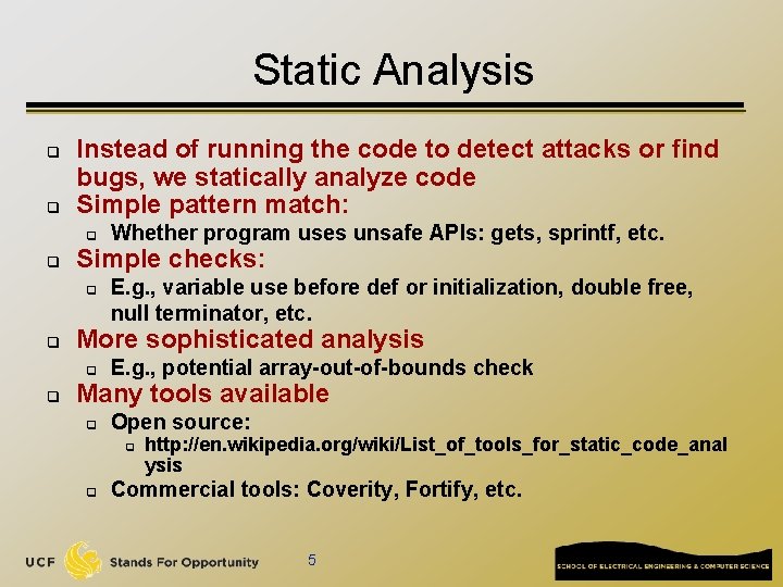 Static Analysis q q Instead of running the code to detect attacks or find