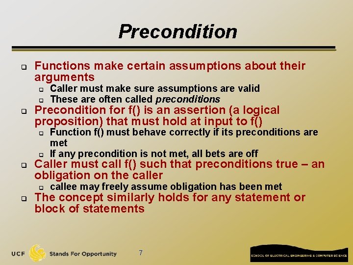 Precondition q Functions make certain assumptions about their arguments q q q Precondition for