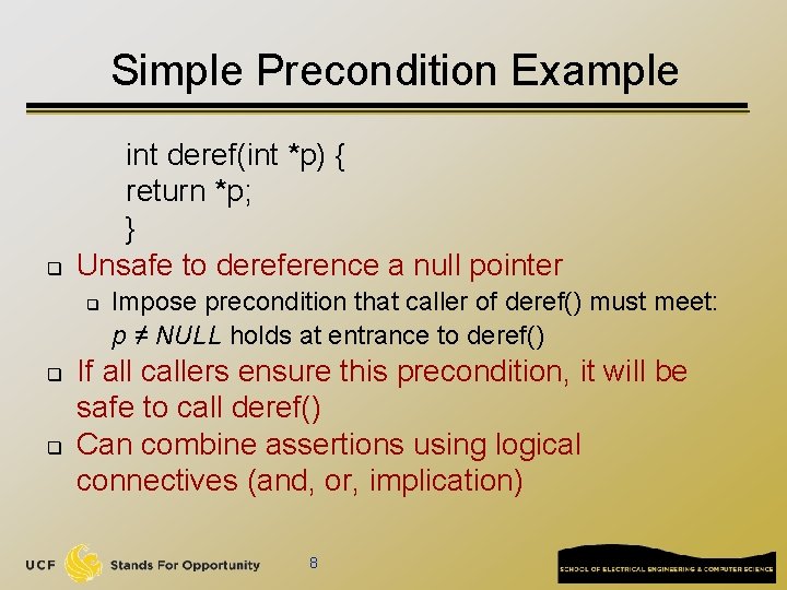Simple Precondition Example q int deref(int *p) { return *p; } Unsafe to dereference