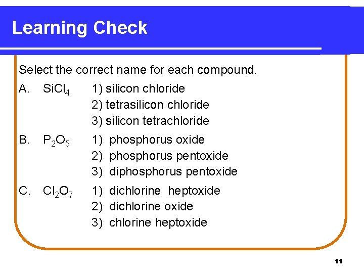 Learning Check Select the correct name for each compound. A. Si. Cl 4 1)