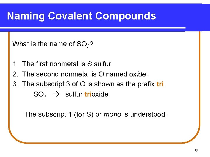 Naming Covalent Compounds What is the name of SO 3? 1. The first nonmetal