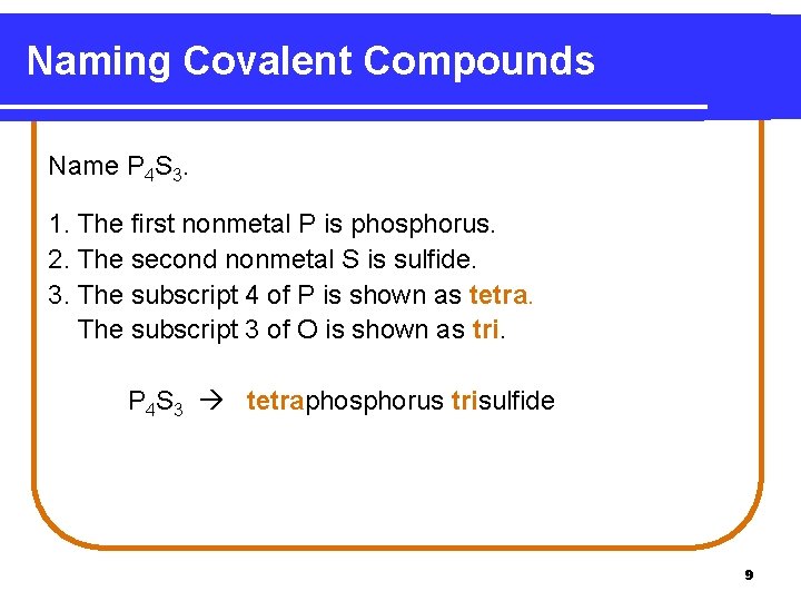 Naming Covalent Compounds Name P 4 S 3. 1. The first nonmetal P is