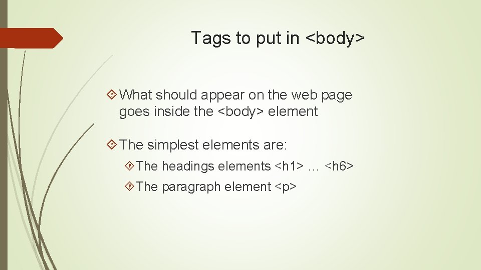 Tags to put in <body> What should appear on the web page goes inside