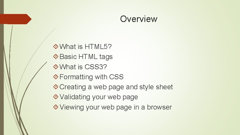 Overview What is HTML 5? Basic HTML tags What is CSS 3? Formatting with