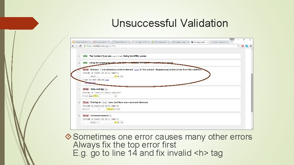 Unsuccessful Validation Sometimes one error causes many other errors Always fix the top error