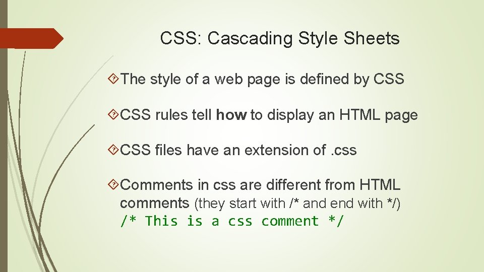 CSS: Cascading Style Sheets The style of a web page is defined by CSS