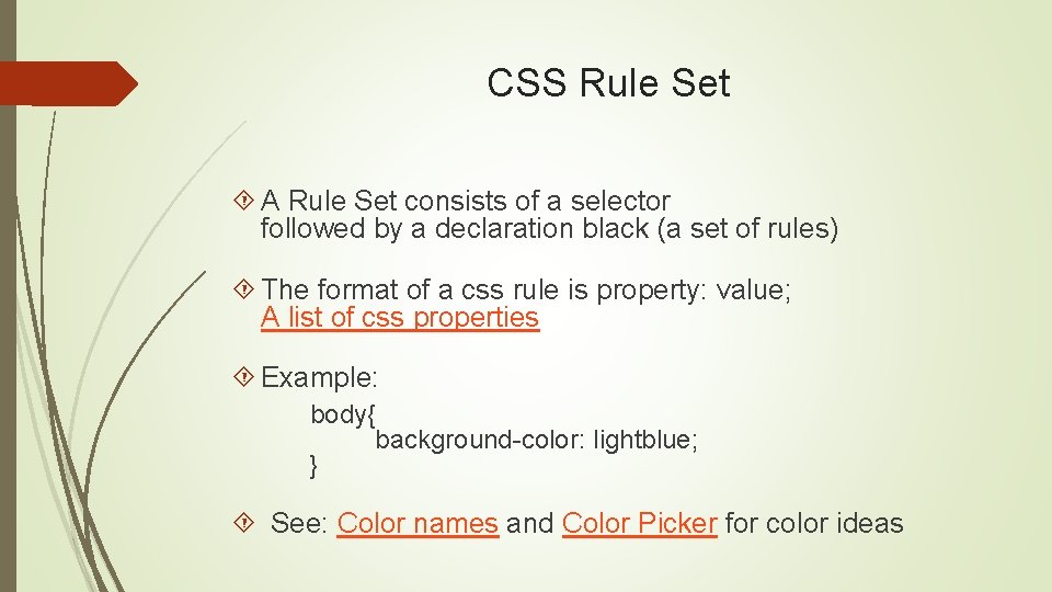CSS Rule Set A Rule Set consists of a selector followed by a declaration