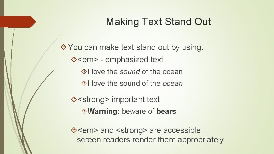 Making Text Stand Out You can make text stand out by using: <em> -