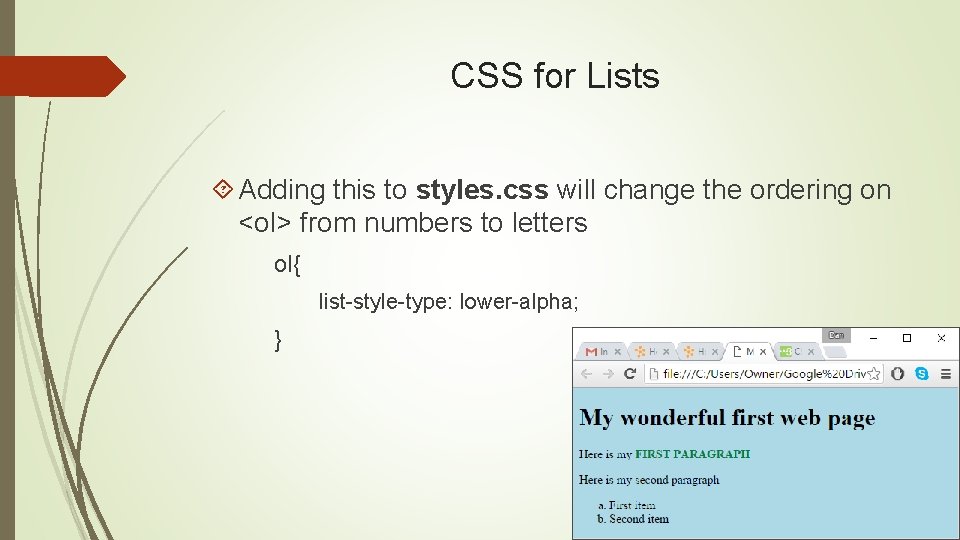 CSS for Lists Adding this to styles. css will change the ordering on <ol>