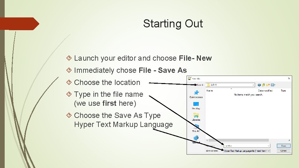 Starting Out Launch your editor and choose File- New Immediately chose File - Save
