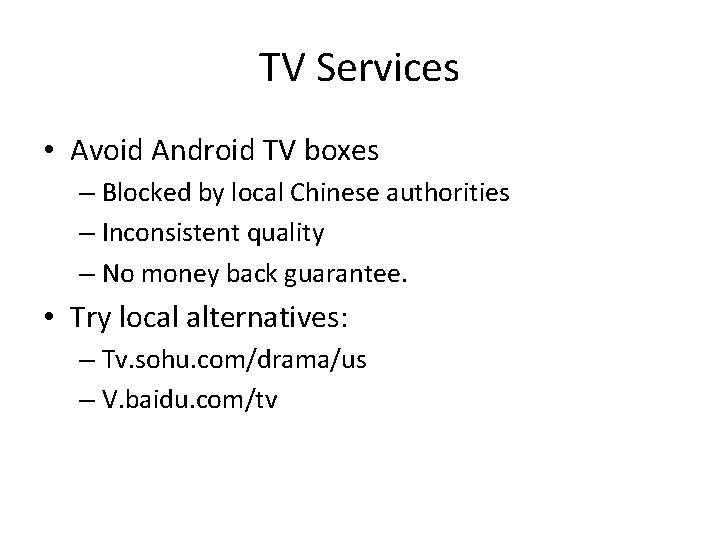 TV Services • Avoid Android TV boxes – Blocked by local Chinese authorities –