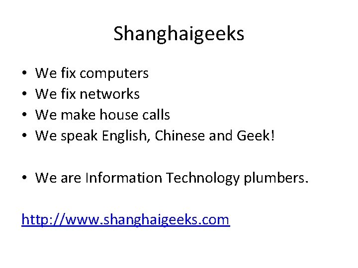Shanghaigeeks • • We fix computers We fix networks We make house calls We