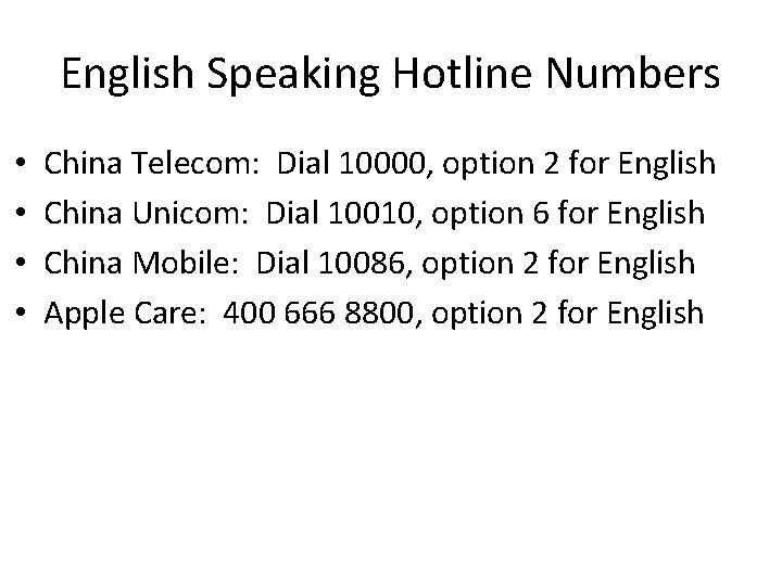 English Speaking Hotline Numbers • • China Telecom: Dial 10000, option 2 for English