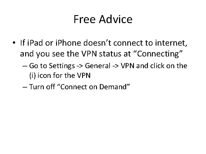 Free Advice • If i. Pad or i. Phone doesn’t connect to internet, and