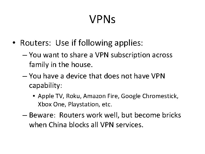 VPNs • Routers: Use if following applies: – You want to share a VPN
