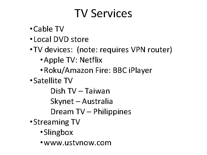 TV Services • Cable TV • Local DVD store • TV devices: (note: requires