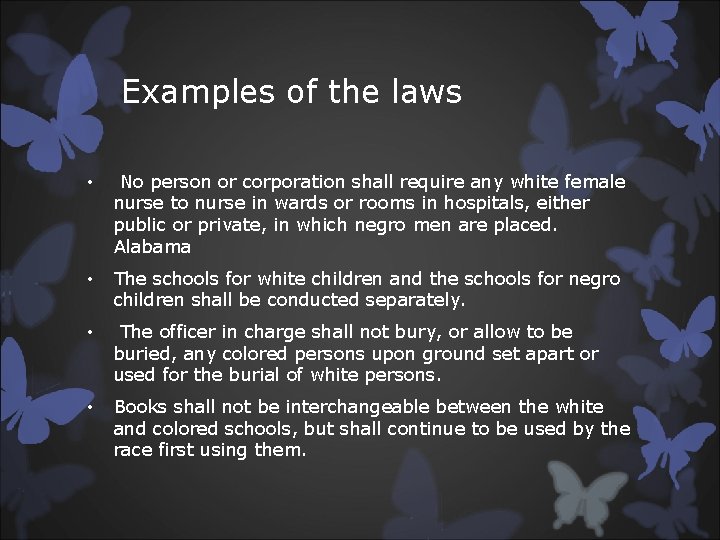 Examples of the laws • No person or corporation shall require any white female