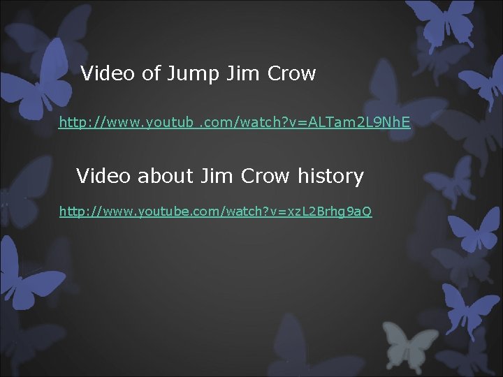 Video of Jump Jim Crow http: //www. youtub. com/watch? v=ALTam 2 L 9 Nh.