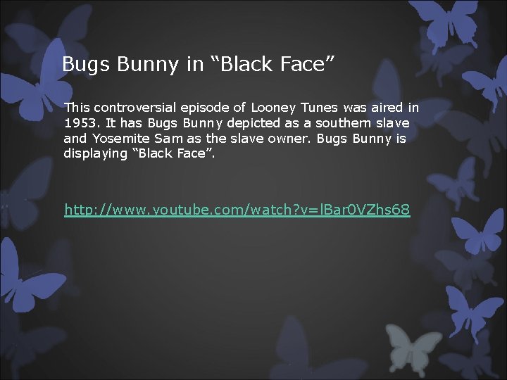 Bugs Bunny in “Black Face” This controversial episode of Looney Tunes was aired in