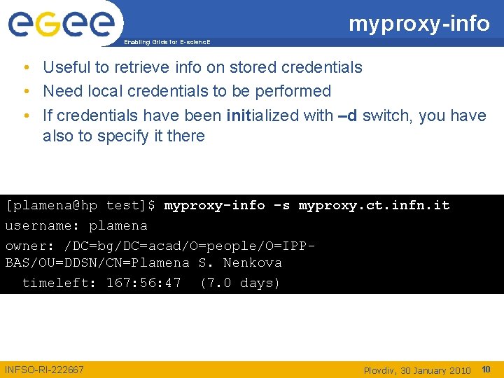 myproxy-info Enabling Grids for E-scienc. E • Useful to retrieve info on stored credentials