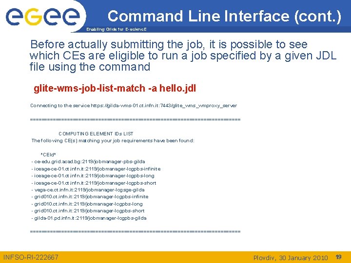 Command Line Interface (cont. ) Enabling Grids for E-scienc. E Before actually submitting the