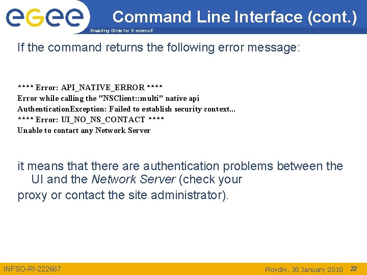 Command Line Interface (cont. ) Enabling Grids for E-scienc. E If the command returns