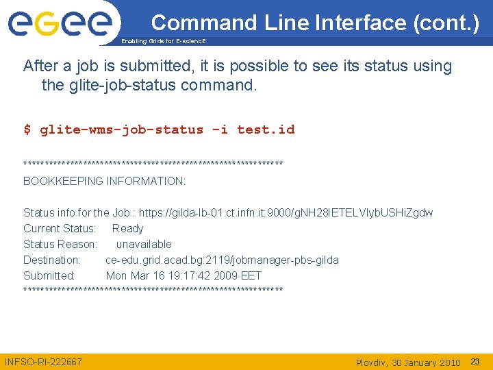Command Line Interface (cont. ) Enabling Grids for E-scienc. E After a job is