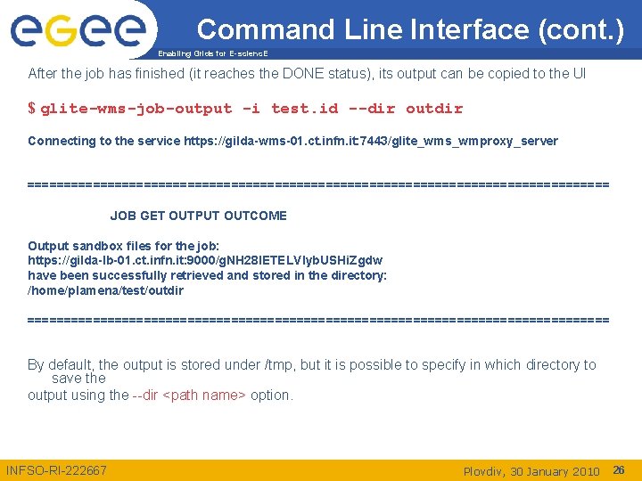 Command Line Interface (cont. ) Enabling Grids for E-scienc. E After the job has