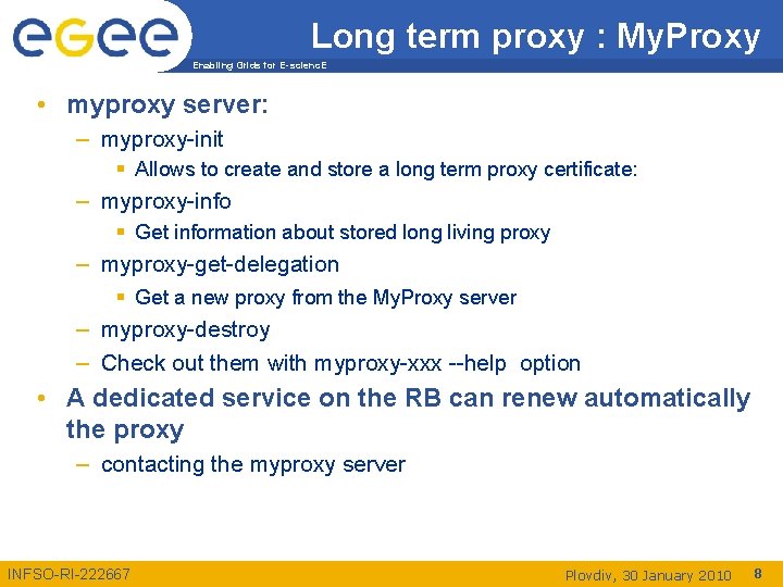 Long term proxy : My. Proxy Enabling Grids for E-scienc. E • myproxy server: