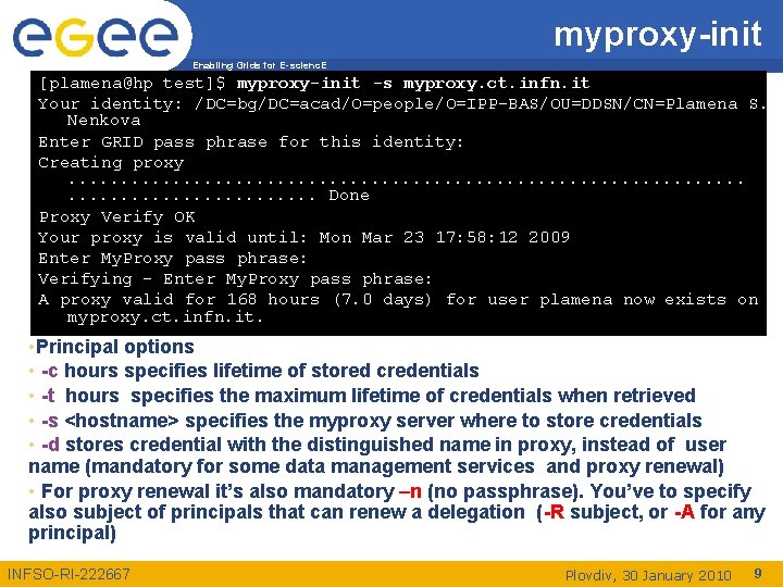 myproxy-init Enabling Grids for E-scienc. E [plamena@hp test]$ myproxy-init -s myproxy. ct. infn. it