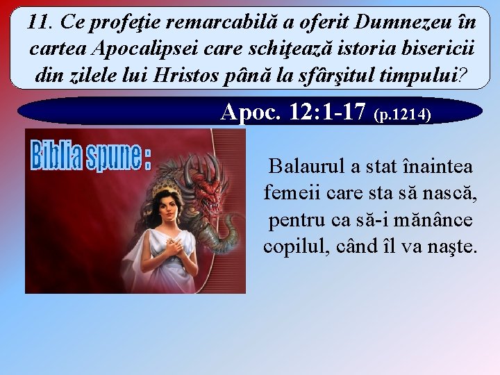 11. Ce profeţie remarcabilă a oferit Dumnezeu în cartea Apocalipsei care schiţează istoria bisericii