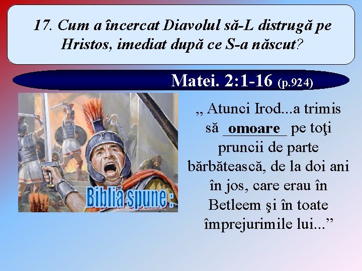 17. Cum a încercat Diavolul să-L distrugă pe Hristos, imediat după ce S-a născut?