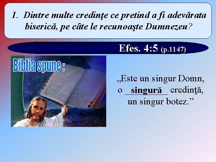 1. Dintre multe credinţe ce pretind a fi adevărata biserică, pe câte le recunoaşte