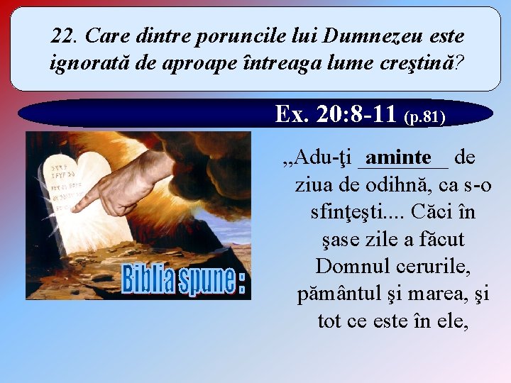 22. Care dintre poruncile lui Dumnezeu este ignorată de aproape întreaga lume creştină? Ex.