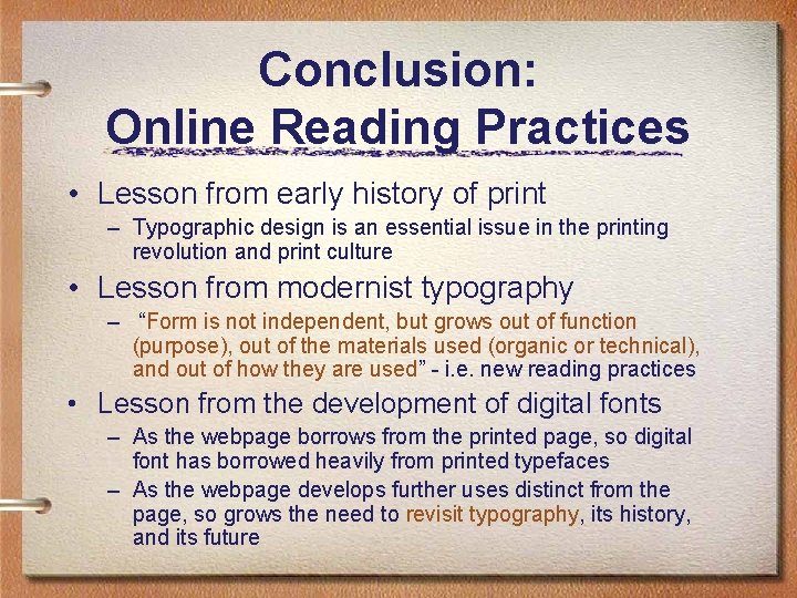 Conclusion: Online Reading Practices • Lesson from early history of print – Typographic design