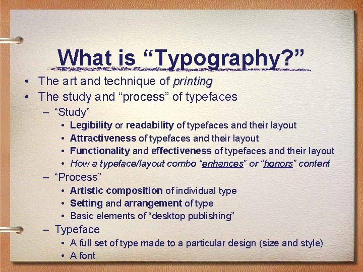 What is “Typography? ” • The art and technique of printing • The study