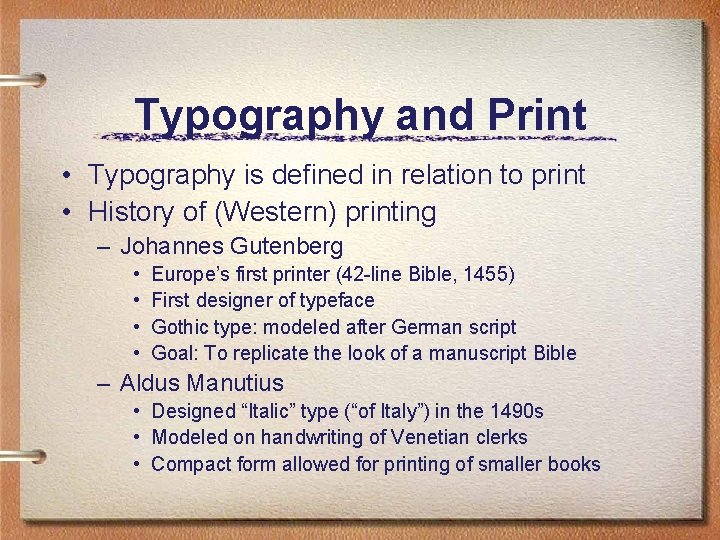 Typography and Print • Typography is defined in relation to print • History of
