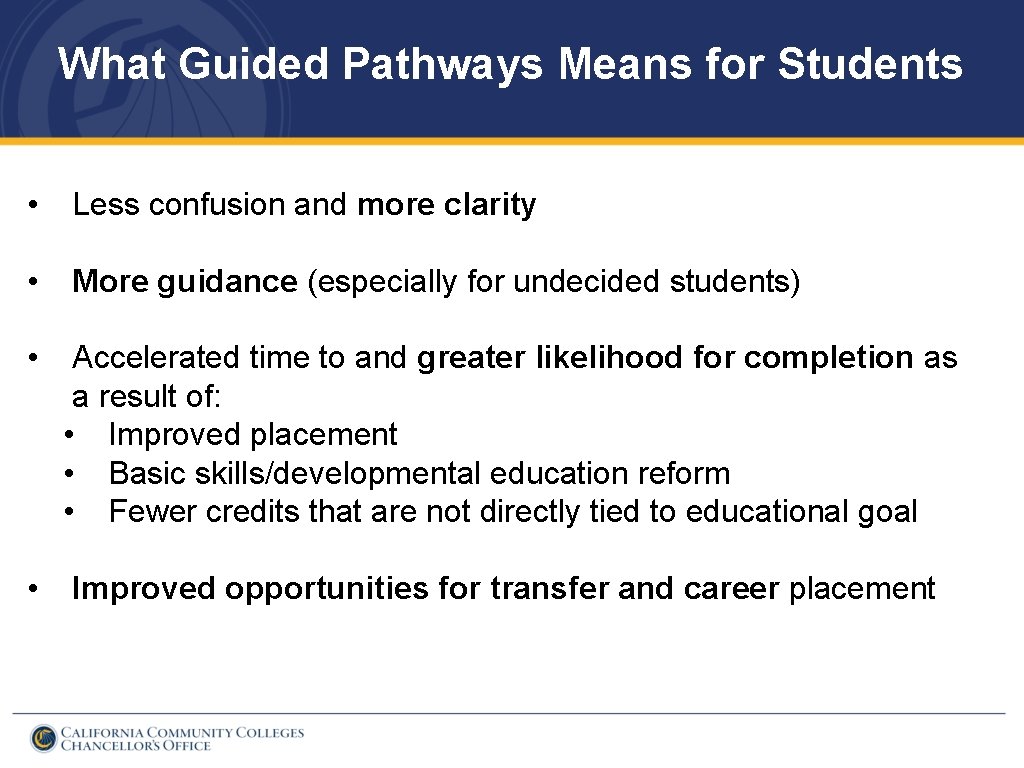 What Guided Pathways Means for Students • Less confusion and more clarity • More
