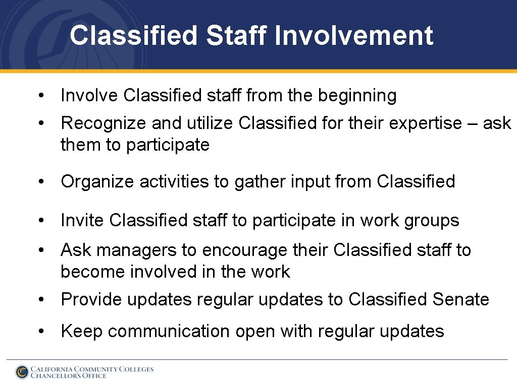 Classified Staff Involvement • Involve Classified staff from the beginning • Recognize and utilize