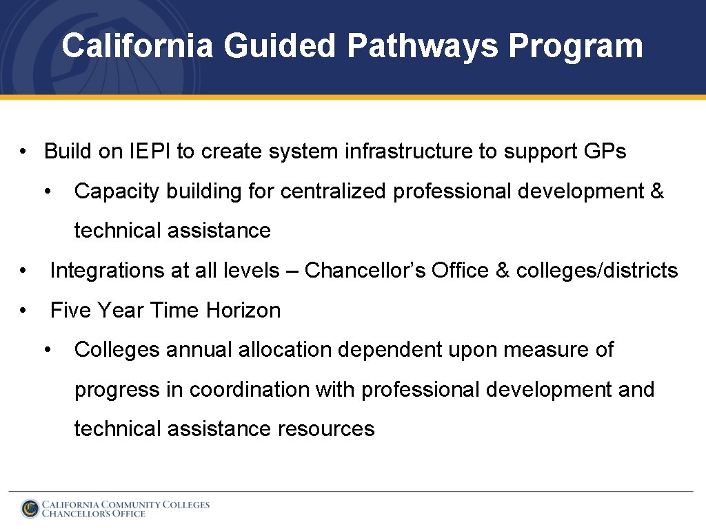 California Guided Pathways Program • Build on IEPI to create system infrastructure to support