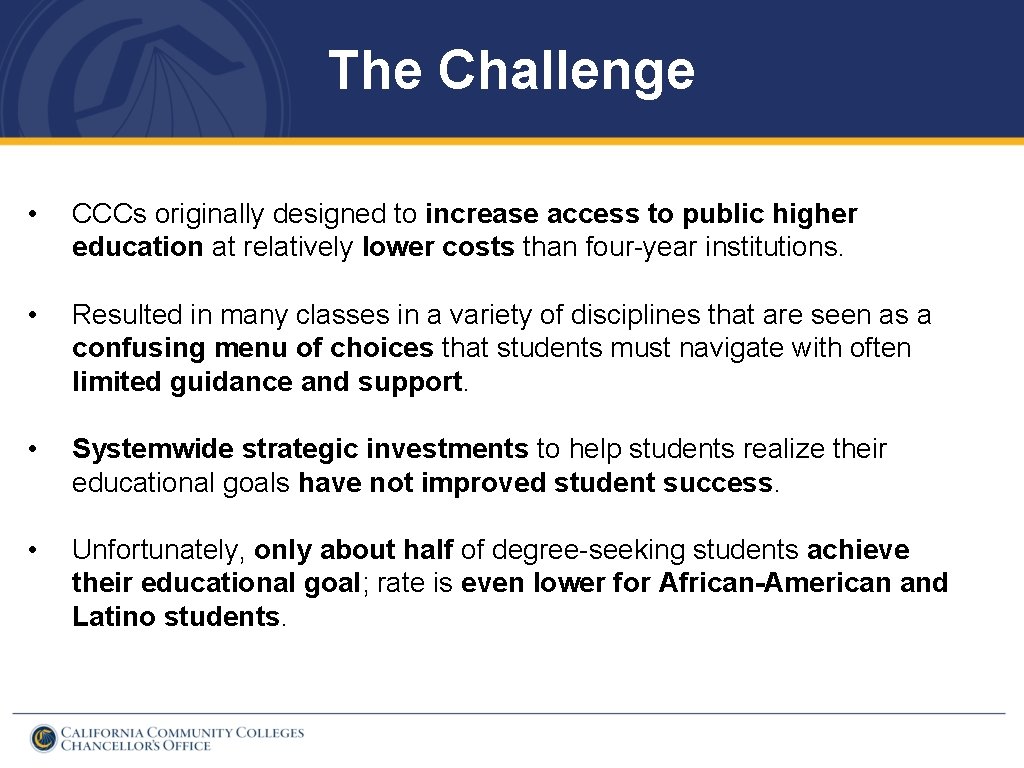 The Challenge • CCCs originally designed to increase access to public higher education at