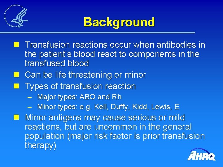 Background n Transfusion reactions occur when antibodies in the patient’s blood react to components