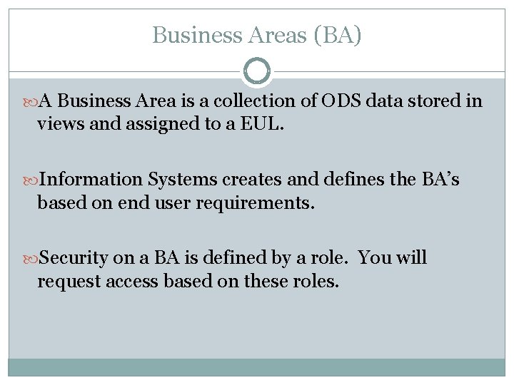 Business Areas (BA) A Business Area is a collection of ODS data stored in