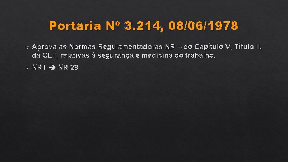 Portaria Nº 3. 214, 08/06/1978 Aprova as Normas Regulamentadoras NR – do Capítulo V,