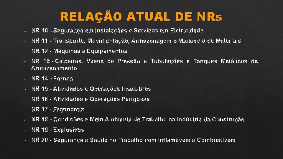 RELAÇÃO ATUAL DE NRs • NR 10 - Segurança em Instalações e Serviços em