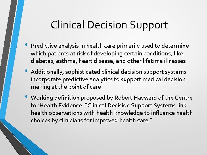 Clinical Decision Support • Predictive analysis in health care primarily used to determine which
