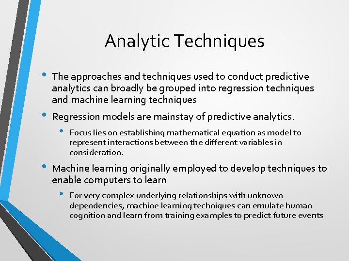 Analytic Techniques • • • The approaches and techniques used to conduct predictive analytics