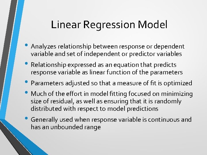 Linear Regression Model • Analyzes relationship between response or dependent variable and set of