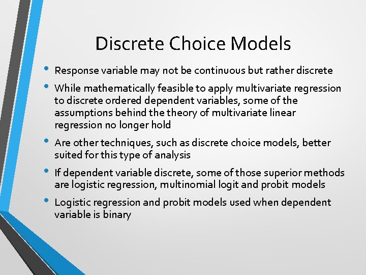 Discrete Choice Models • • Response variable may not be continuous but rather discrete